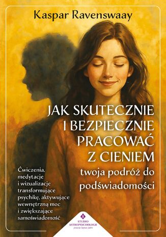 Jak skutecznie i bezpiecznie pracować z cieniem Kaspar Ravenswaay - okladka książki