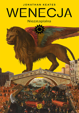 Wenecja. Niezatapialna Jonathan Keates - okladka książki