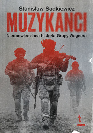 Muzykanci. Niepowiedziana historia grupy Wagnera Stanisław Sadkiewicz - okladka książki