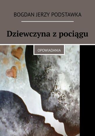 Dziewczyna z pociągu Bogdan Podstawka - okladka książki