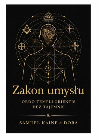 Ordo Templi Orientis -- Elitarne bractwo, które chciało zmienić człowieka Samuel Kaine, Dora Kaine - okladka książki