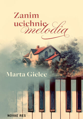 Zanim ucichnie melodia Marta Gielec - okladka książki