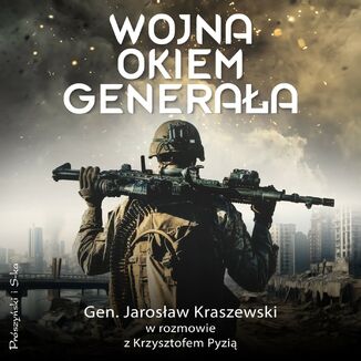 Wojna okiem generała Krzysztof Pyzia, Jarosław Kraszewski - audiobook MP3