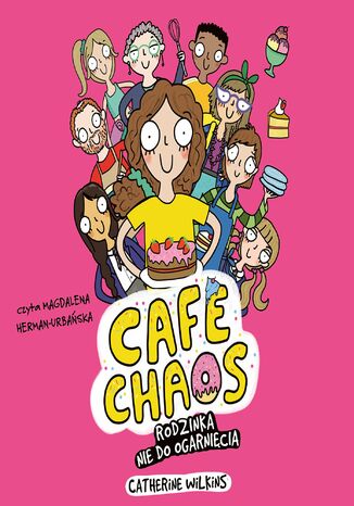 Café Chaos. Rodzinka nie do ogarnięcia. Tom 1 Catherine Wilkins - okladka książki