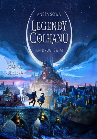 Legendy Colhanu. Ten drugi świat. Tom 1 Aneta Sowa - okladka książki