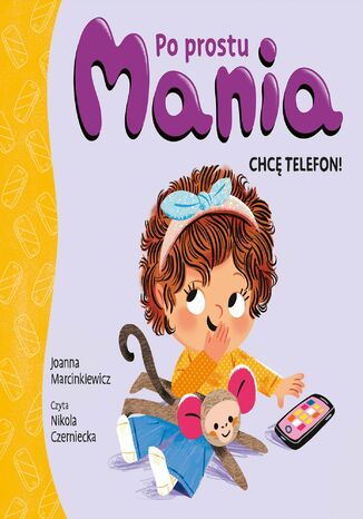 Po prostu Mania. Chcę telefon! Joanna Marcinkiewicz - okladka książki