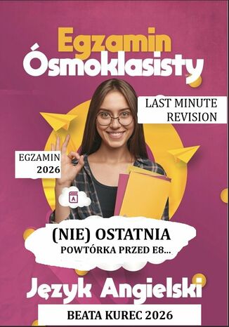 Egzamin ósmoklasisty, język angielski. (Nie) ostatnia powtórka przed E8 Beata Kurec - okladka książki