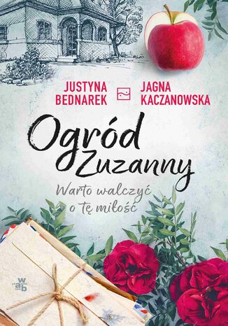 Ogród Zuzanny. Warto walczyć o tę miłość. Tom 3 Justyna Bednarek, Jagna Kaczanowska - okladka książki