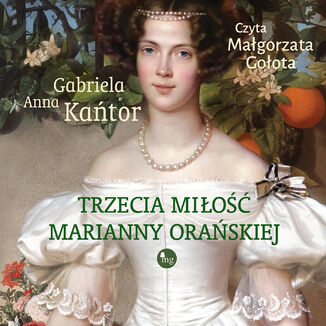 Trzecie miłość Marianny Orańskiej Gabriela Anna Kańtor - audiobook MP3