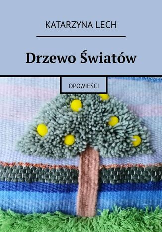 Drzewo Światów Katarzyna Lech - okladka książki