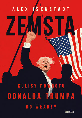 Zemsta (ebook). Kulisy powrotu Donalda Trumpa do władzy Alex Isenstadt - okladka książki