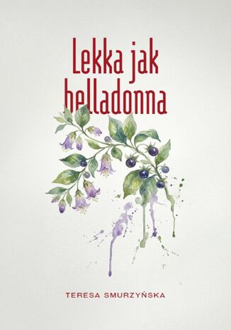 Lekka jak belladonna Teresa Smurzyńska - okladka książki