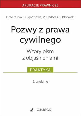 Pozwy z prawa cywilnego. Wzory pism z objaśnieniami Dominika Wetoszka, Joanna Gręndzińska, Marcin Derlacz - okladka książki