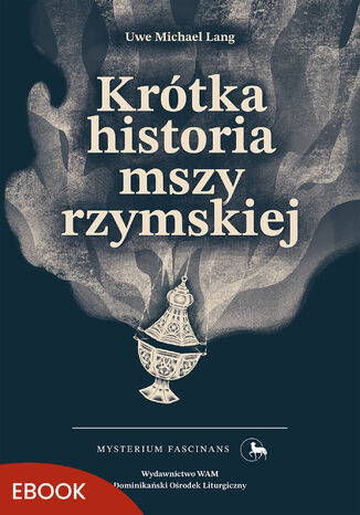 Krótka historia mszy rzymskiej Uwe Michael Lang - okladka książki