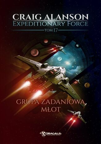 Expeditionary Force. Tom 17. Grupa Zadaniowa Młot Craig Alanson - okladka książki