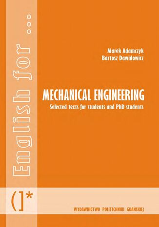 Mechanical Engineering. Selected texts for students and PhD students Marek Adamczyk, Bartosz Dawidowicz - okladka książki