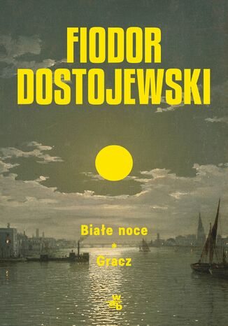Białe noce. Gracz Fiodor Dostojewski - okladka książki