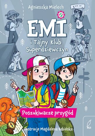 Emi i Tajny Klub Superdziewczyn. Poszukiwacze przygód Agnieszka Mielech - okladka książki