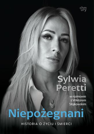 Niepożegnani. Historia o życiu i śmierci Sylwia Peretti, Wiktor Słojkowski - okladka książki