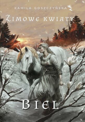 Zimowe Kwiaty. Tom1. Biel Kamila Goszczyńska - okladka książki