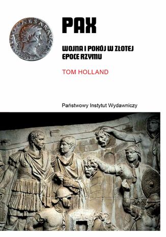 PAX. Wojna i pokój w złotej epoce Rzymu Tom Holland - okladka książki