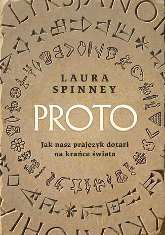 Proto. Jak nasz prajęzyk dotarł na krańce świata Laura Spinney - okladka książki