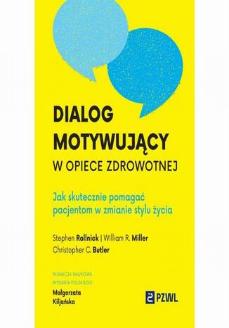 Dialog motywujący w opiece zdrowotnej Stephen Rollnick, William R. Miller, Christopher C. Butler - okladka książki