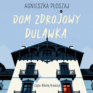Dom zdrojowy Dulawka Agnieszka Płoszaj - audiobook MP3