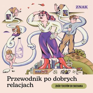 Przewodnik po dobrych relacjach. Zbiór tekstów do słuchania Autor Zbiorowy - okladka książki