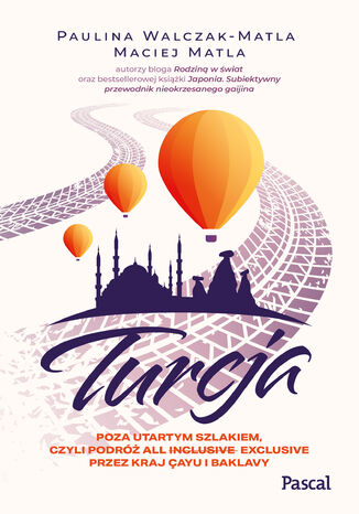Turcja poza utartym szlakiem Paulina Walczak-Matla, Maciej Matla - okladka książki