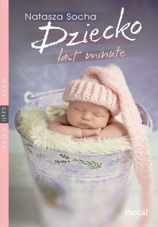 Dziecko Last Minute Natasza Socha - okladka książki