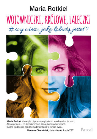 Wojowniczki, królowe, laleczki. Czy wiesz, jaką kobietą jesteś? Maria Rotkiel - okladka książki