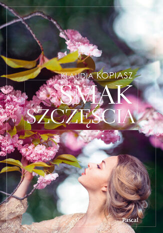 Smak szczęścia Klaudia Kopiasz - okladka książki