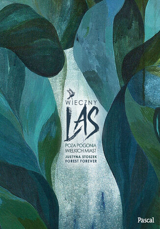 Wieczny las. Poza pogonią wielkich miast Justyna Stoszek - okladka książki