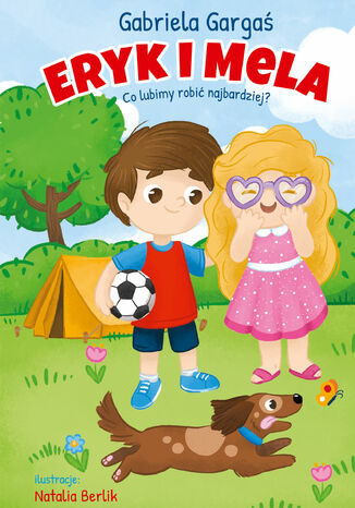 Eryk i Mela. Co lubimy robić najbardziej? Gabriela Gargaś - okladka książki