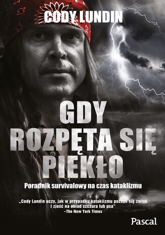 Gdy rozpęta się piekło. Poradnik survivalowy na czas kataklizmu Lundin Cody - okladka książki