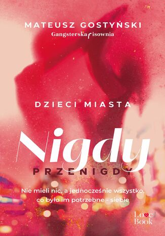 Dzieci miasta. Nigdy przenigdy Mateusz Gostyński - okladka książki