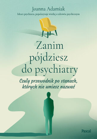 Zanim pójdziesz do psychiatry Joanna Adamiak - okladka książki
