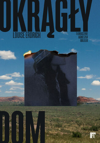 Okrągły Dom Louise Erdrich - okladka książki