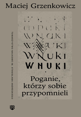 Wnuki. Poganie, którzy sobie przypomnieli Maciej Grzenkowicz - okladka książki