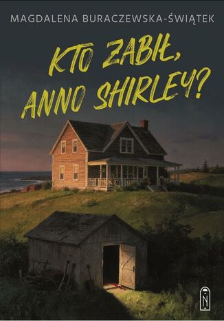 Kto zabił, Anno Shirley? Magdalena Buraczewska-Świątek - okladka książki