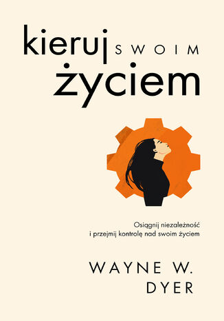 Kieruj swoim życiem Wayne W. Dyer - okladka książki