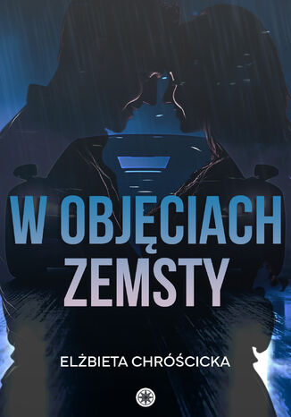 W objęciach zemsty Elżbieta Chróścicka - okladka książki