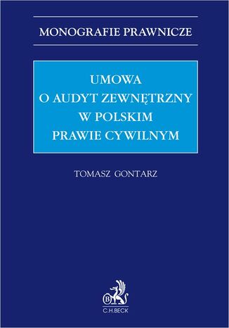 Umowa o audyt zewnętrzny w polskim prawie cywilnym Tomasz Gontarz - okladka książki