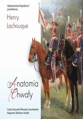 Anatomia chwały. Napoleon i jego Gwardia. Studium dowodzenia Henry Lachouque - okladka książki