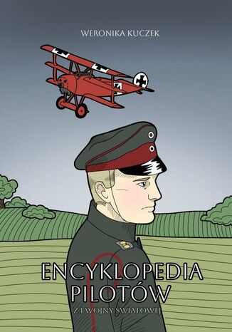 Encyklopedia Pilotów z I Wojny Światowej Weronika Kuczek - okladka książki