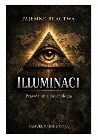 Illuminaci. Prawda, mit, psychologia Samuel Kaine, Dora Kaine - okladka książki
