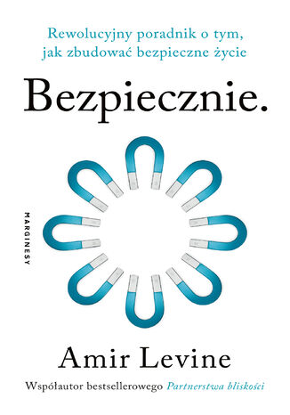 Bezpiecznie. Rewolucyjny poradnik o tym, jak zbudować bezpieczne życie Amir Levine - okladka książki