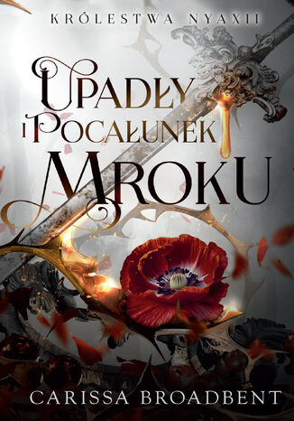 Królestwa Nyaxii (Tom 4). Upadły i pocałunek mroku Carissa Broadbent - okladka książki