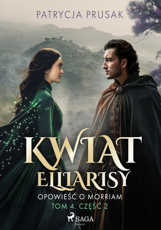 Kwiat Elliarisy. Opowieść o Morriam. Tom 4. Część 2 (#42) Patrycja Prusak - okladka książki